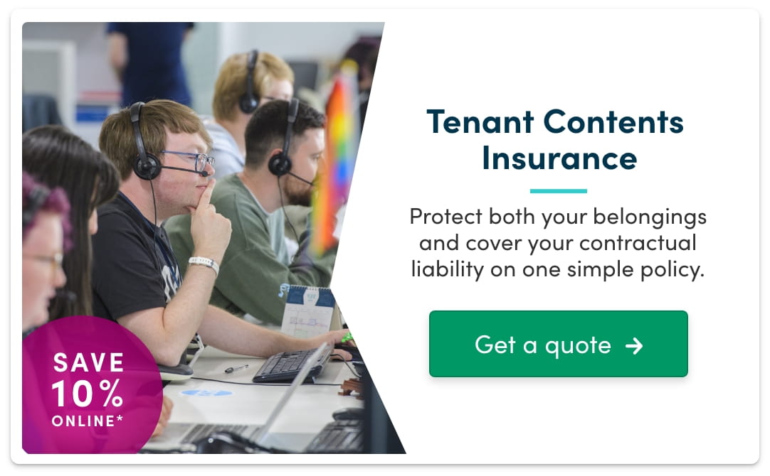 Tenant Contents Insurance - Protect both your belongings and cover yourself on one simple policy. Get a quote